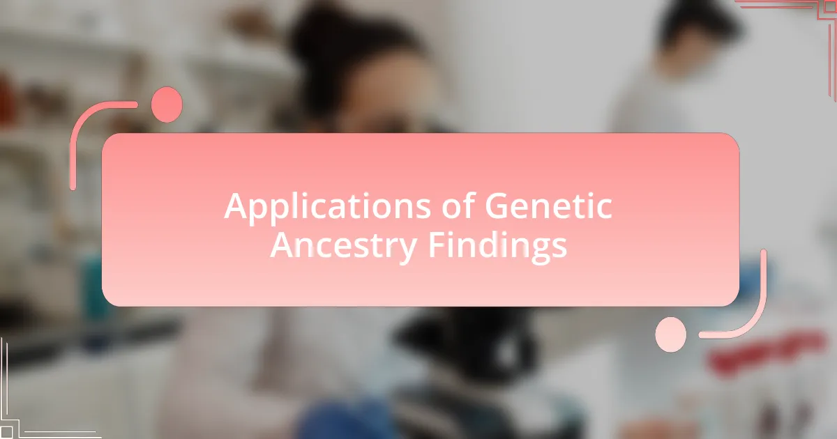 Applications of Genetic Ancestry Findings