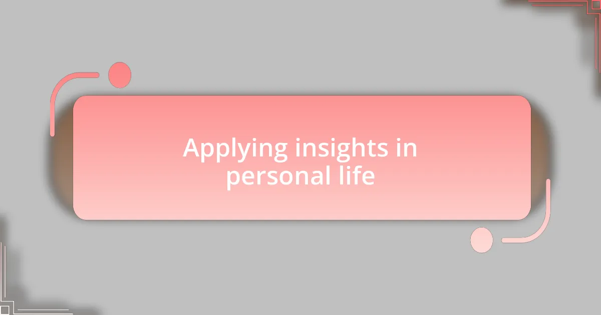 Applying insights in personal life