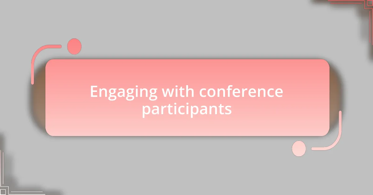 Engaging with conference participants