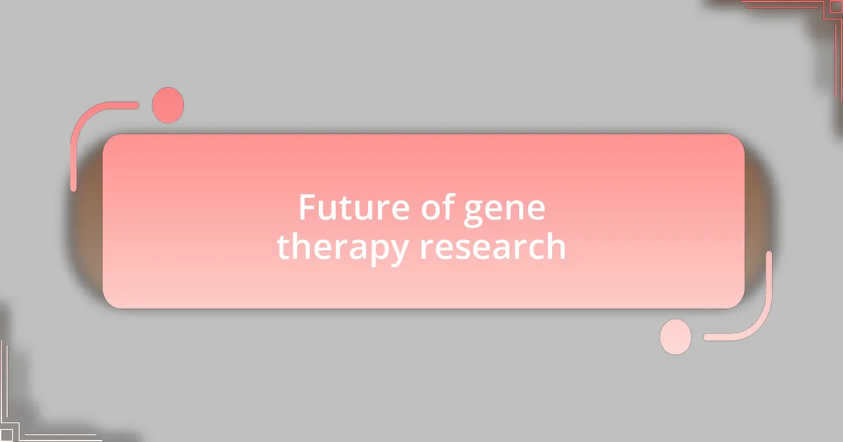 Future of gene therapy research