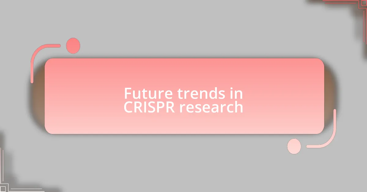 Future trends in CRISPR research