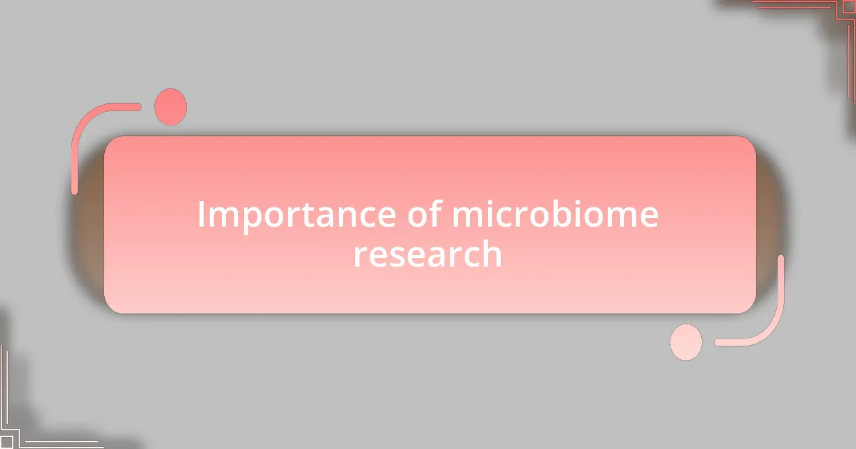 Importance of microbiome research