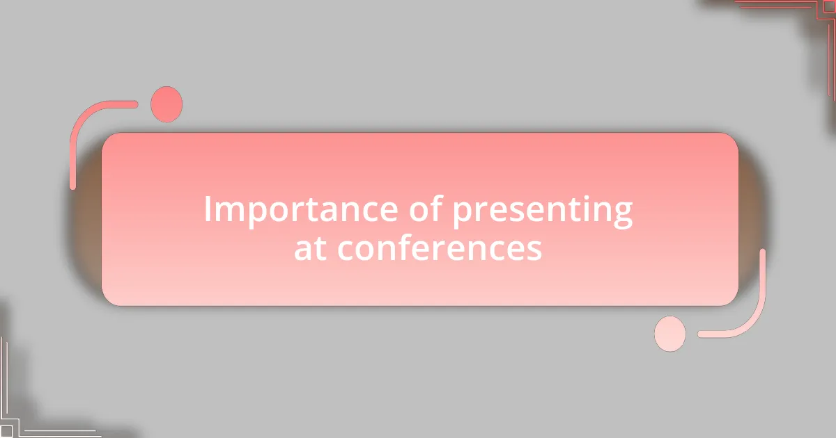 Importance of presenting at conferences
