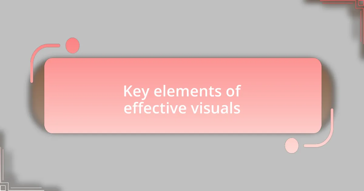 Key elements of effective visuals