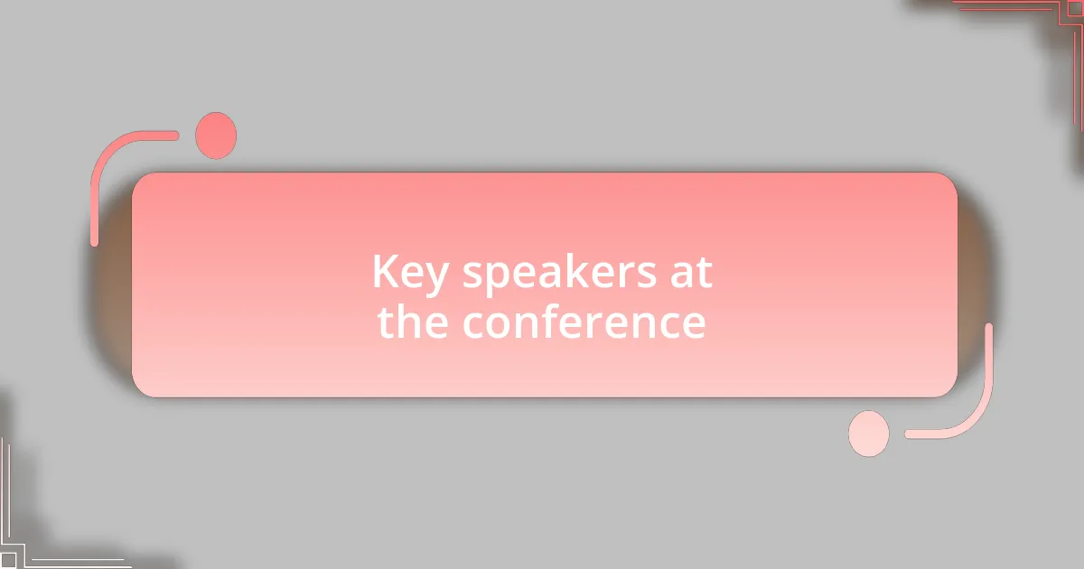 Key speakers at the conference