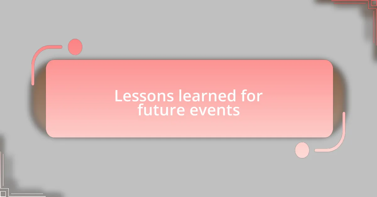 Lessons learned for future events