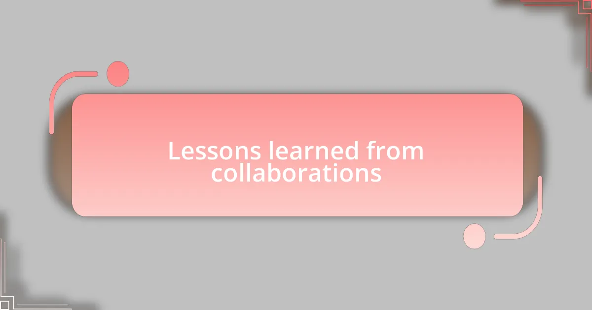 Lessons learned from collaborations