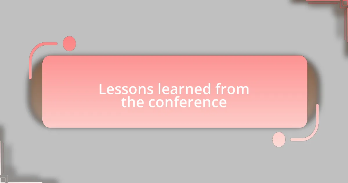 Lessons learned from the conference