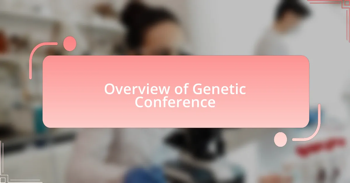 Overview of Genetic Conference