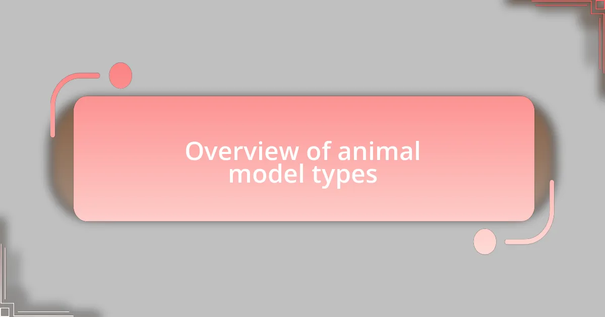 Overview of animal model types