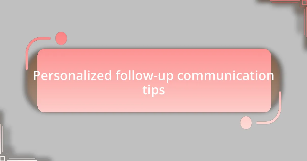 Personalized follow-up communication tips