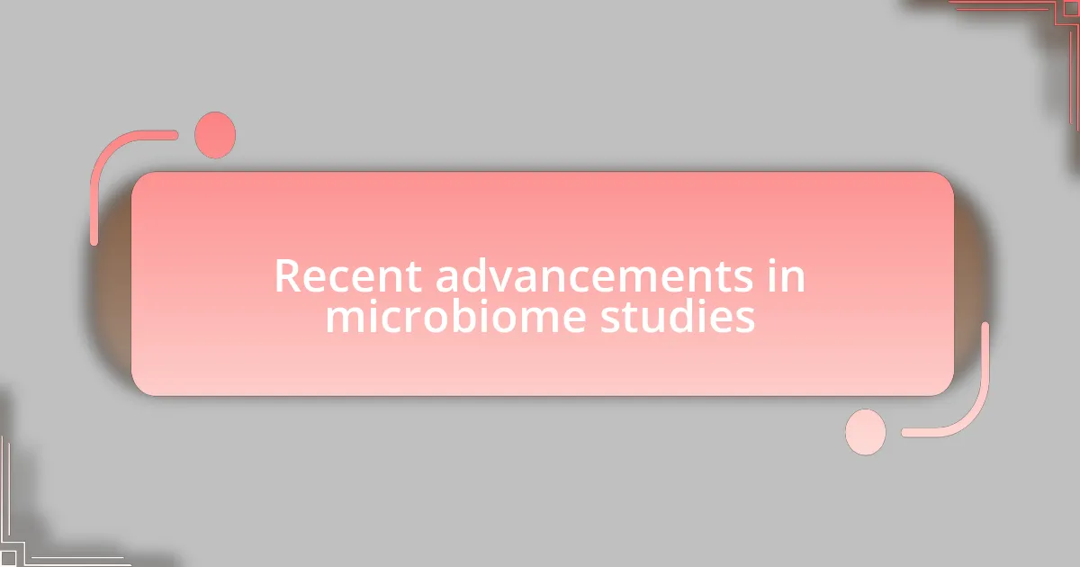 Recent advancements in microbiome studies