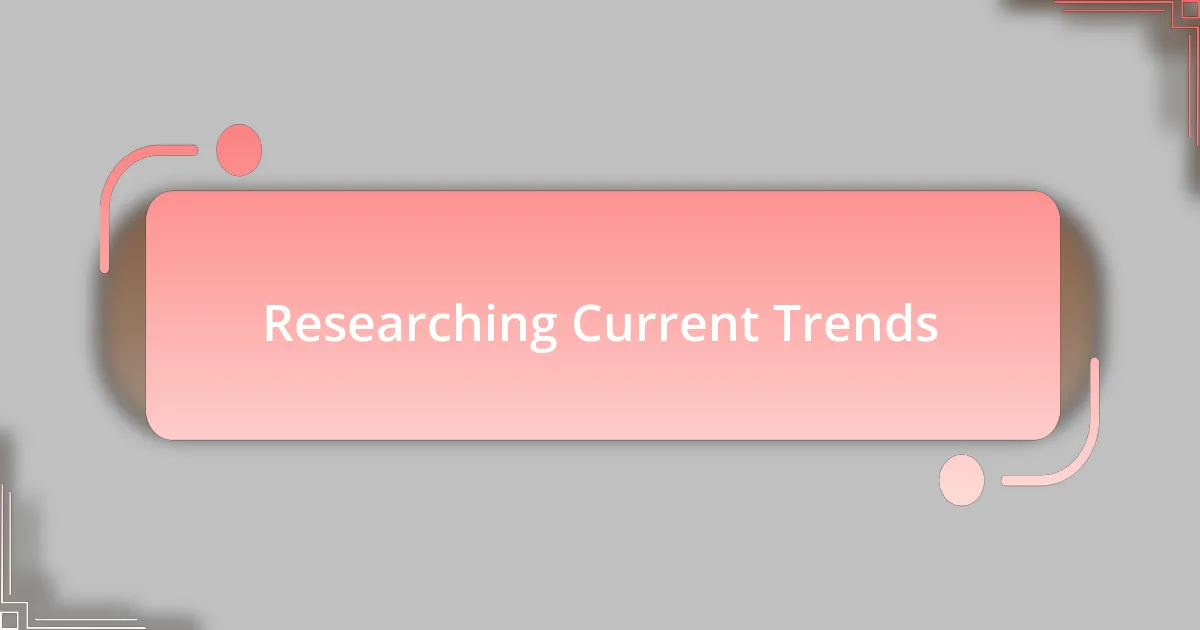 Researching Current Trends