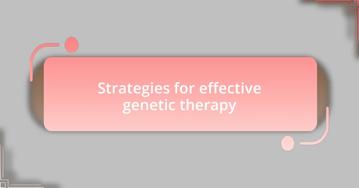 Strategies for effective genetic therapy
