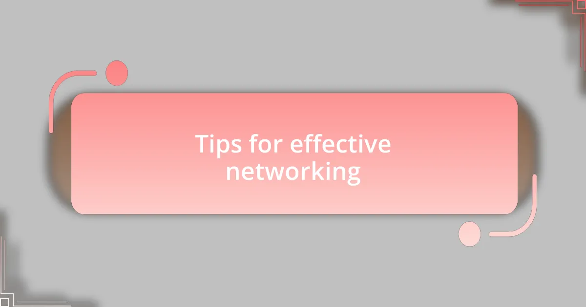 Tips for effective networking