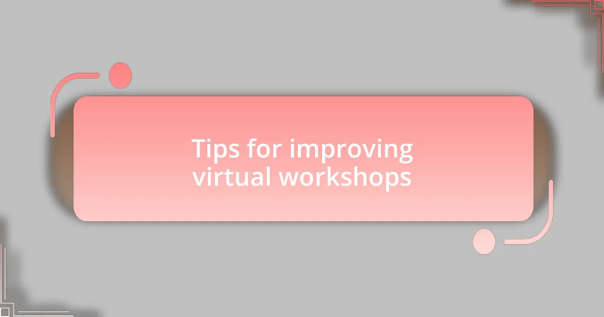 Tips for improving virtual workshops