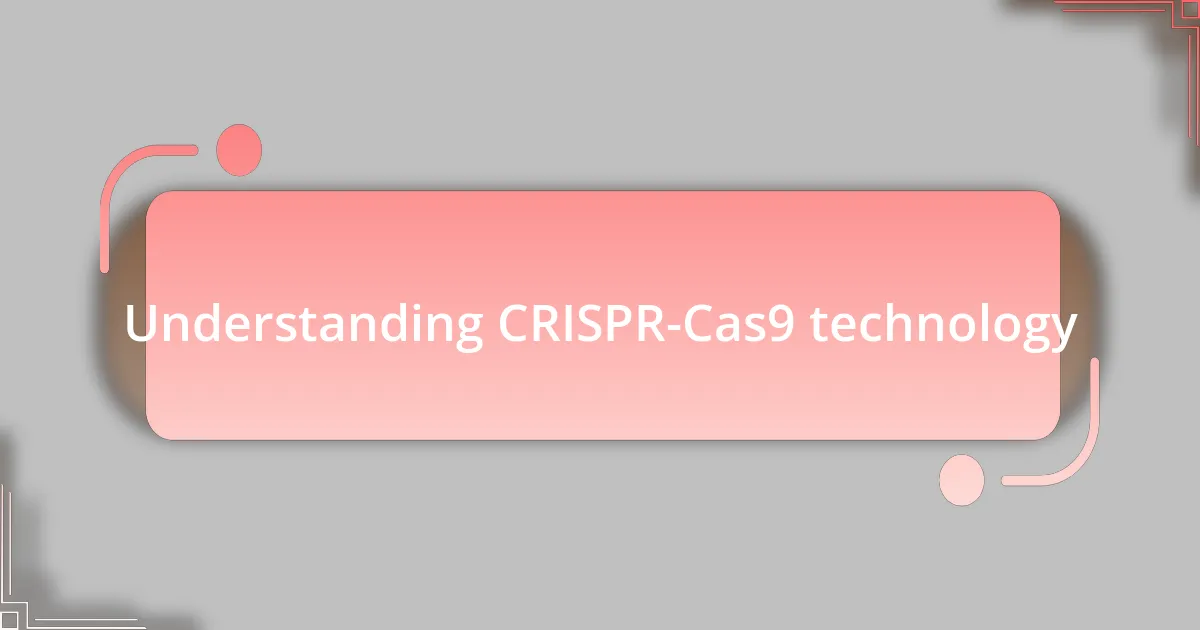 Understanding CRISPR-Cas9 technology