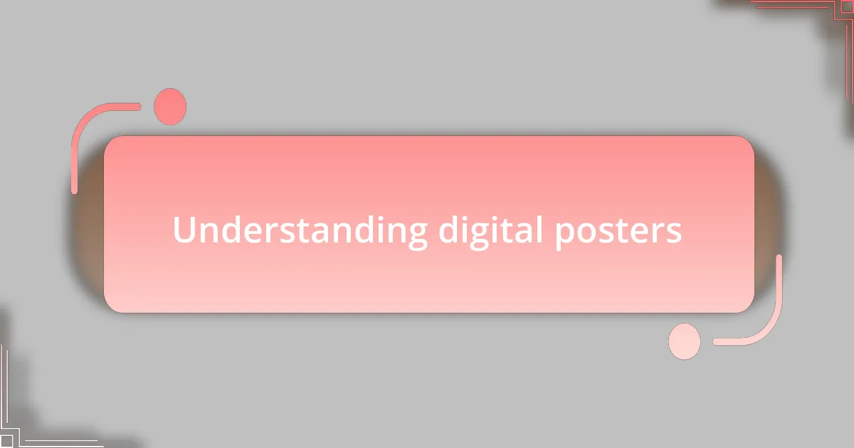 Understanding digital posters