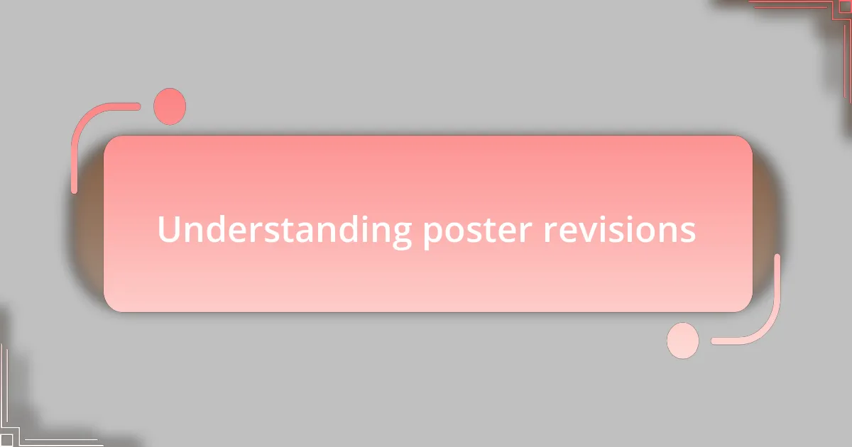 Understanding poster revisions