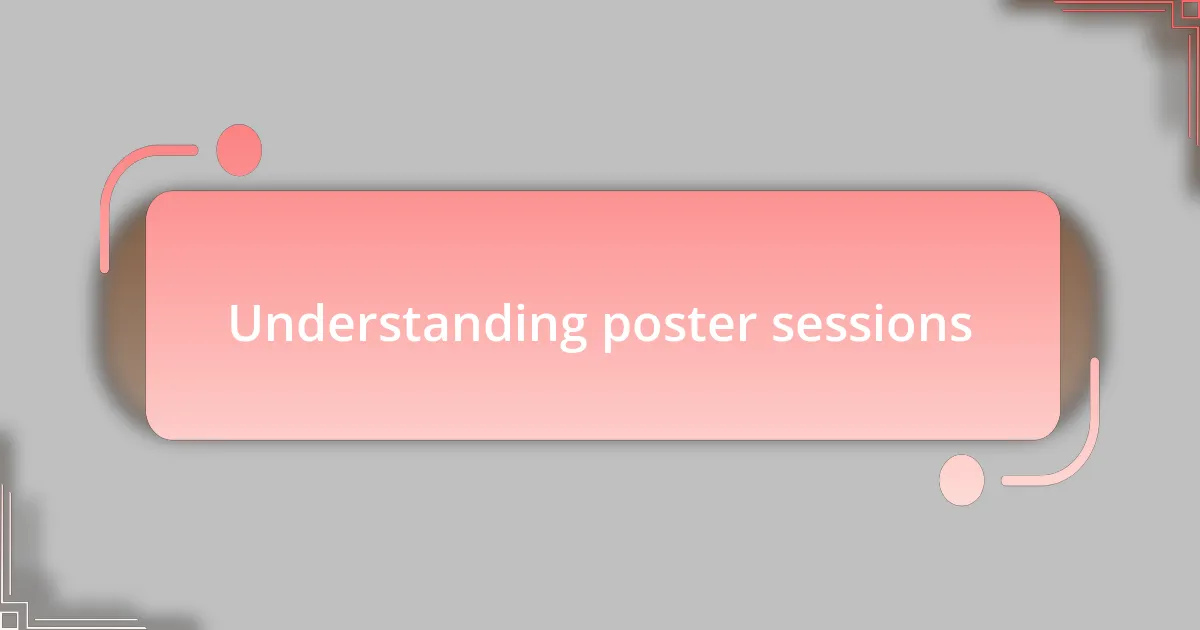 Understanding poster sessions