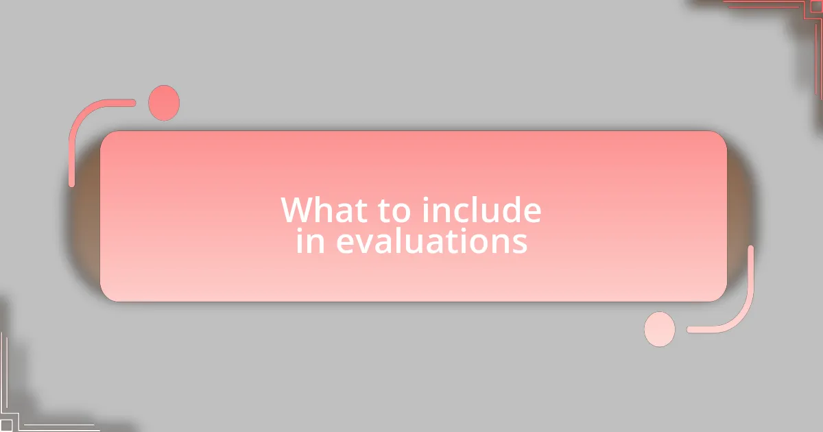What to include in evaluations